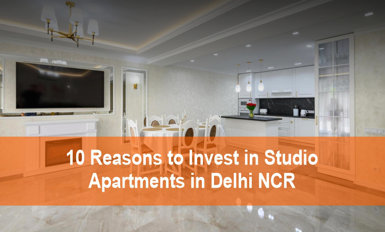 10 Reasons to Invest in Studio Apartments in Delhi NCR